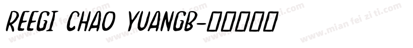 REEGI CHAO YUANGB字体转换